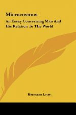 Microcosmus: An Essay Concerning Man and His Relation to the World