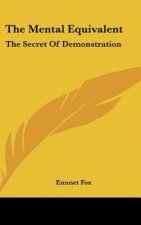 The Mental Equivalent: The Secret of Demonstration