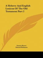 A Hebrew and English Lexicon of the Old Testament Part 2