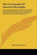 The Cyclopaedia of American Biography: Comprising the Men and Women of the United States Who Have Been Identified with the Growth of the Nation V1