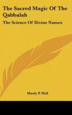 The Sacred Magic of the Qabbalah: The Science of Divine Names