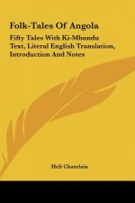 Folk-Tales of Angola: Fifty Tales with KI-Mbundu Text, Literal English Translation, Introduction and Notes