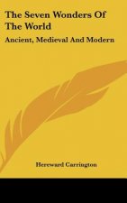 The Seven Wonders of the World: Ancient, Medieval and Modern