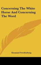 Concerning the White Horse and Concerning the Word