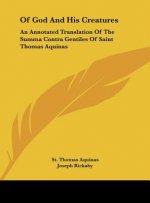 Of God and His Creatures: An Annotated Translation of the Summa Contra Gentiles of Saint Thomas Aquinas
