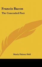 Francis Bacon: The Concealed Poet