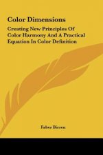 Color Dimensions: Creating New Principles of Color Harmony and a Practical Equation in Color Definition