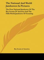 The National and World Jamborees in Pictures: The First National Jamboree of the Boy Scouts of America and the Fifth World Jamboree of Scouting