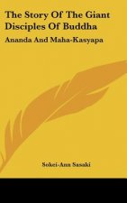 The Story of the Giant Disciples of Buddha: Ananda and Maha-Kasyapa