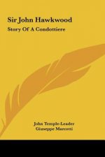 Sir John Hawkwood: Story Of A Condottiere