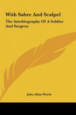 With Sabre and Scalpel: The Autobiography of a Soldier and Surgeon