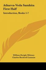 Atharva-Veda Samhita First Half: Introduction, Books 1-7