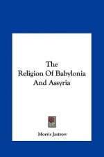 The Religion of Babylonia and Assyria