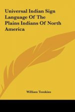 Universal Indian Sign Language of the Plains Indians of North America