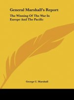 General Marshall's Report: The Winning of the War in Europe and the Pacific