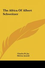 The Africa of Albert Schweitzer