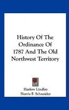 History Of The Ordinance Of 1787 And The Old Northwest Territory
