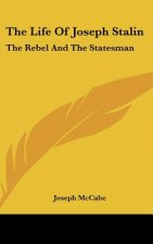 The Life of Joseph Stalin: The Rebel and the Statesman