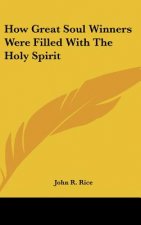 How Great Soul Winners Were Filled with the Holy Spirit