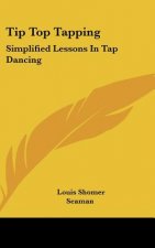 Tip Top Tapping: Simplified Lessons in Tap Dancing