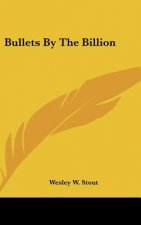 Bullets by the Billion
