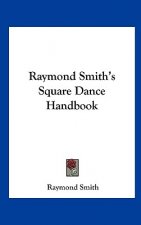 Raymond Smith's Square Dance Handbook