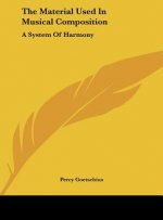 The Material Used in Musical Composition: A System of Harmony