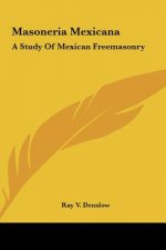 Masoneria Mexicana: A Study of Mexican Freemasonry