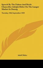 Speech by the Fuhrer and Reich Chancellor Adolph Hitler on the Langer Market in Danzig: Tuesday, 19th September 1939