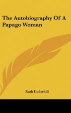 The Autobiography of a Papago Woman