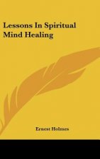 Lessons in Spiritual Mind Healing