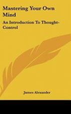 Mastering Your Own Mind: An Introduction to Thought-Control