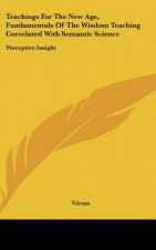 Teachings for the New Age, Fundamentals of the Wisdom Teaching Correlated with Semantic Science: Perceptive Insight
