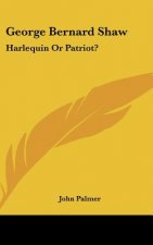 George Bernard Shaw: Harlequin or Patriot?