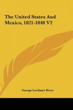 The United States and Mexico, 1821-1848 V2