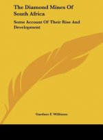 The Diamond Mines of South Africa: Some Account of Their Rise and Development