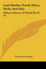 Land Battles, North Africa, Sicily, and Italy: Military History of World War II V3