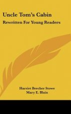 Uncle Tom's Cabin: Rewritten for Young Readers