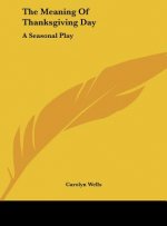 The Meaning of Thanksgiving Day: A Seasonal Play