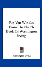 Rip Van Winkle: From the Sketch Book of Washington Irving