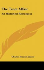 The Trent Affair: An Historical Retrospect