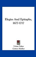 Elegies and Epitaphs, 1677-1717