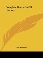 Complete Course in Oil Painting
