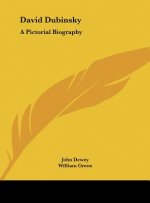David Dubinsky: A Pictorial Biography