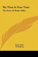 My Time Is Your Time: The Story Of Rudy Vallee