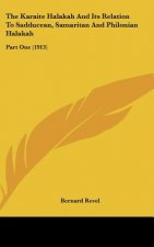 The Karaite Halakah And Its Relation To Sadducean, Samaritan And Philonian Halakah: Part One (1913)