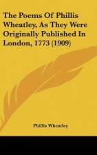 The Poems of Phillis Wheatley, as They Were Originally Published in London, 1773 (1909)