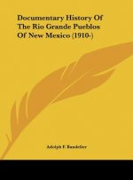 Documentary History Of The Rio Grande Pueblos Of New Mexico (1910-)