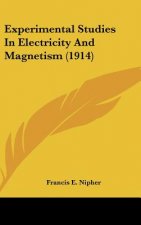 Experimental Studies in Electricity and Magnetism (1914)