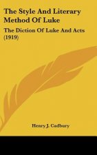 The Style and Literary Method of Luke: The Diction of Luke and Acts (1919)